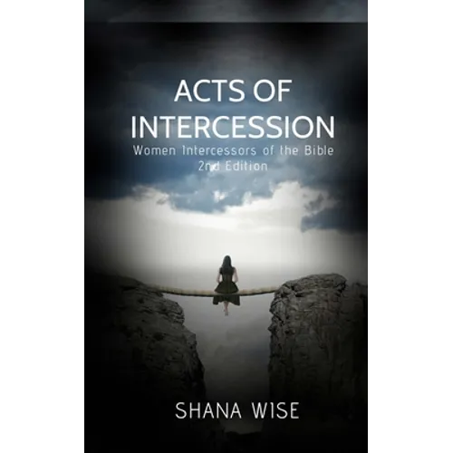 Acts of Intercession: Women Intercessors of the Bible