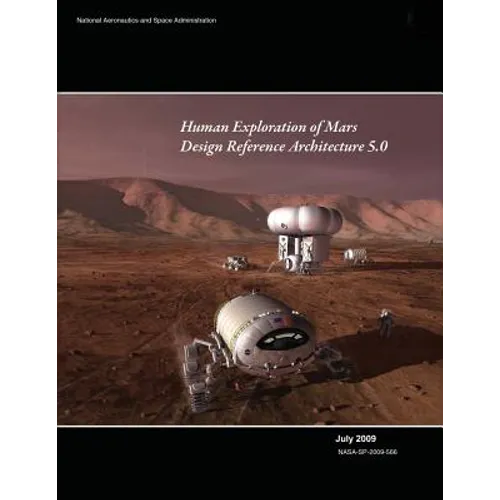 Human Exploration of Mars: Design Reference Architecture 5.0