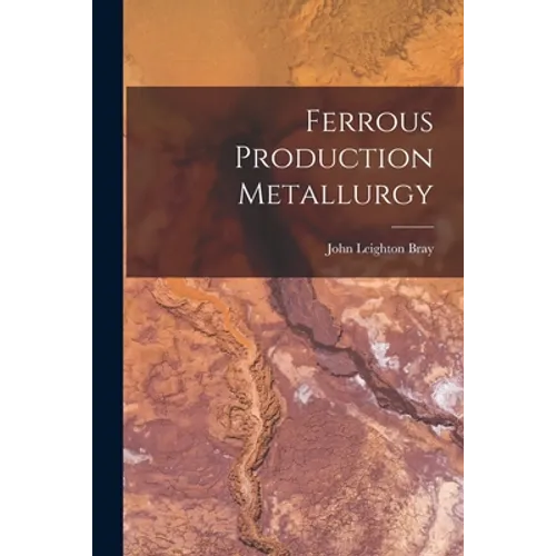 Ferrous Production Metallurgy