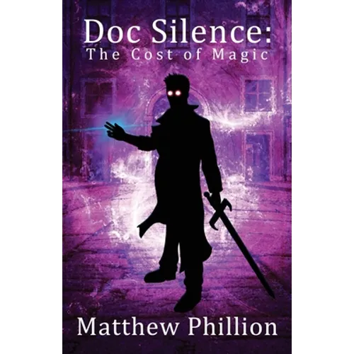 Doc Silence: The Cost of Magic: An Indestructibles Novel