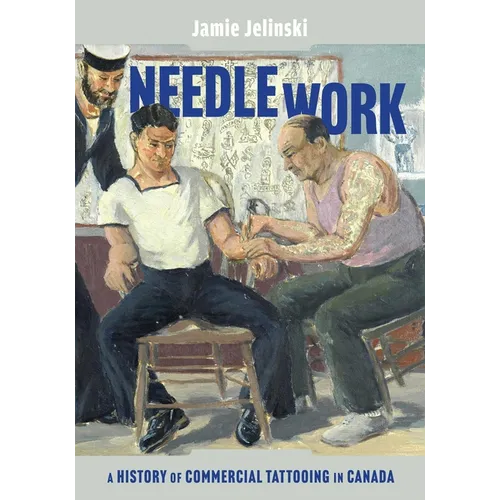 Needle Work: A History of Commercial Tattooing in Canada