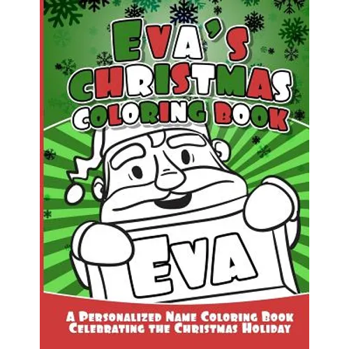 Eva's Christmas Coloring Book: A Personalized Name Coloring Book Celebrating the Christmas Holiday