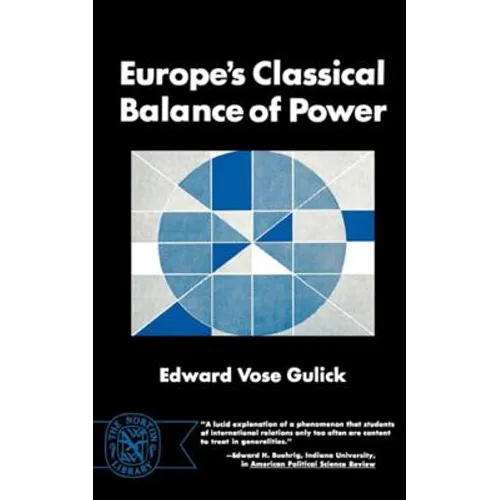 Europe's Classical Balance of Power: A Case History of the Theory and Practice of One of the Great Concepts of European Statecraft