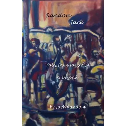 Random Jack: Tales from Jazztown & Beyond