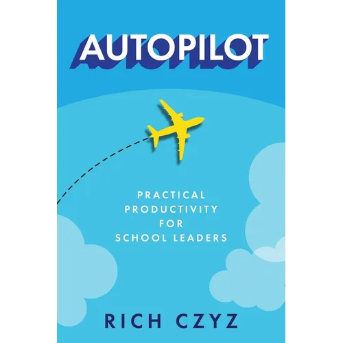 Autopilot: Practical Productivity for School Leaders