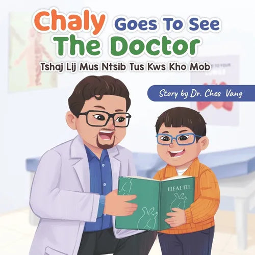 Chaly Goes To See The Doctor: Tshaj Lij Mus Ntsib Tus Kws Kho Mob - Paperback