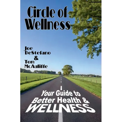 Circle of Wellness - Your Guide to Better 
Health and Wellness