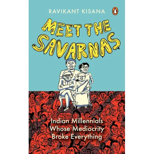Meet the Savarnas: Indian Millennials Whose Mediocrity Broke Everything