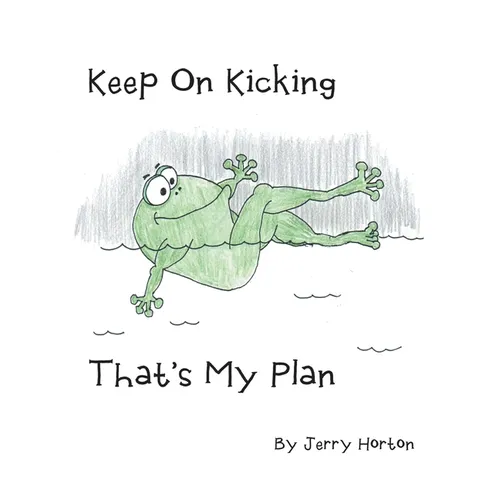 Keep On Kicking That's My Plan