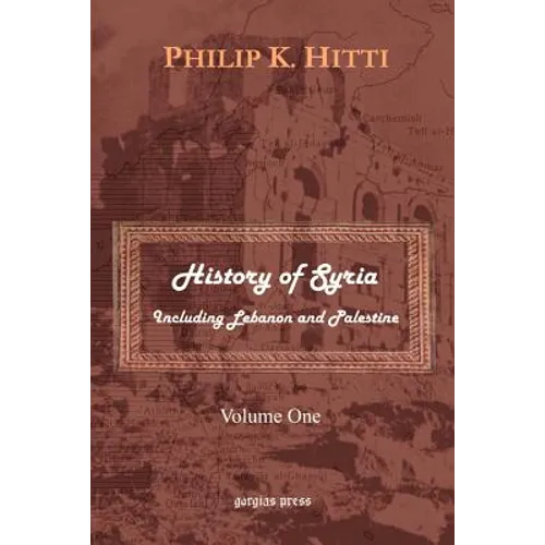 History of Syria Including Lebanon and Palestine (Volume 1)