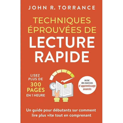 Techniques éprouvées de lecture rapide: Lisez plus de 300 pages en 1 heure. Un guide pour débutants sur comment lire plus vite tout en comprenant (inc