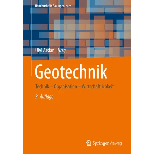 Geotechnik: Technik - Organisation - Wirtschaftlichkeit