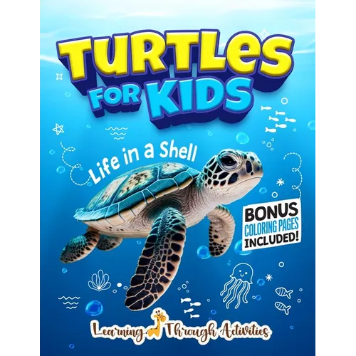 Turtles For Kids: Life In a Shell