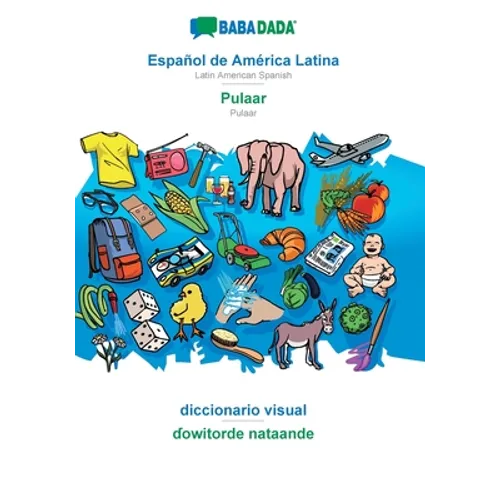 Español de América Latina - Pulaar, diccionario visual: BABADADA Latin American Spanish - Pulaar, visual dictionary