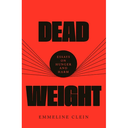 Dead Weight: Essays on Hunger and Harm
