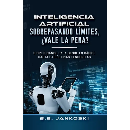 Inteligencia Artificial Sobrepasando Limites Vale La Pena
