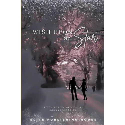 Wish Upon a Star: A Collection of Holiday Romance Stories