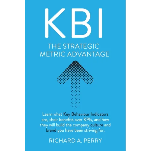 Kbi: Learn what Key Behaviour Indicators are, their benefits over KPIs, and how they will build the company culture and brand you have been striving f