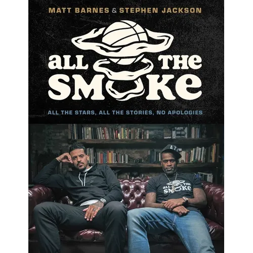 All the Smoke: All the Stars, All the Stories, No Apologies
