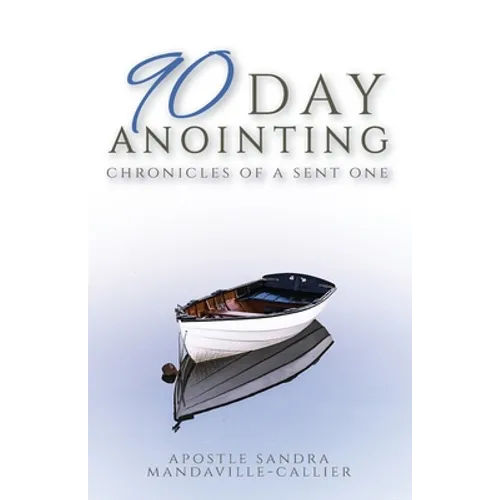 90-Day Anointing: Chronicles of A Sent One