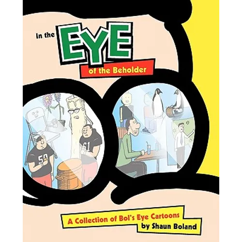 In the Eye of the Beholder: A Collection of Bol's Eye Cartoons