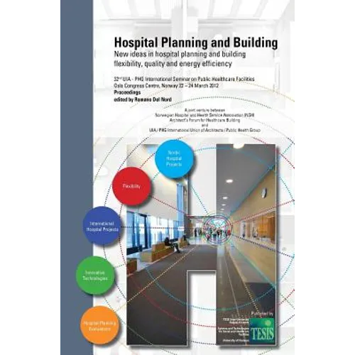 Hospital Planning and Building. New ideas in hospital planning and building: flexibility, quality and energy efficiency. Proceedings of the 32nd UIA/P