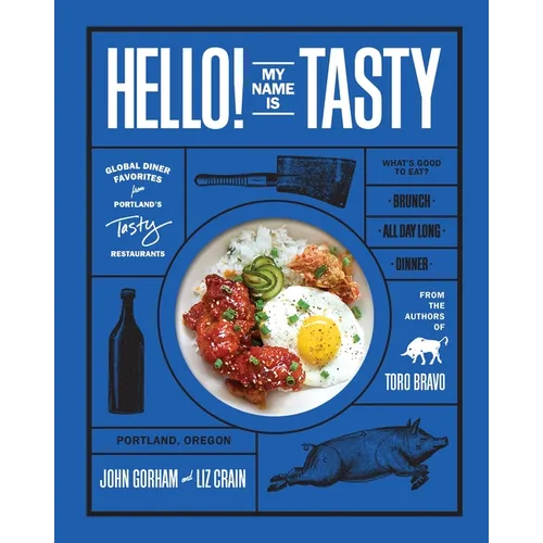 Hello! My Name Is Tasty: Global Diner Favorites from Portland's Tasty Restaurants (a Brunch Recipe Book)
