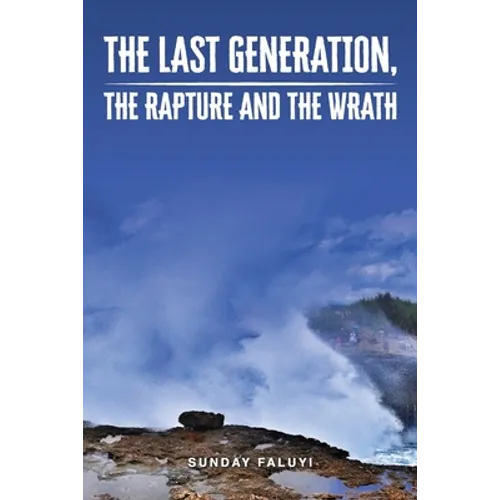 The Last Generation, the Rapture and the Wrath