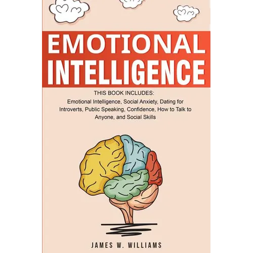 Emotional Intelligence: A Collection of 7 Books in 1 - Emotional Intelligence, Social Anxiety, Dating for Introverts, Public Speaking, Confide