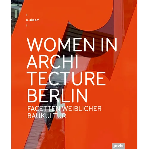 Women in Architecture Berlin: Facetten Weiblicher Baukultur