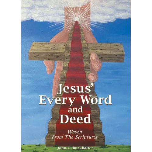 Jesus' Every Word and Deed: Woven from the Scriptures