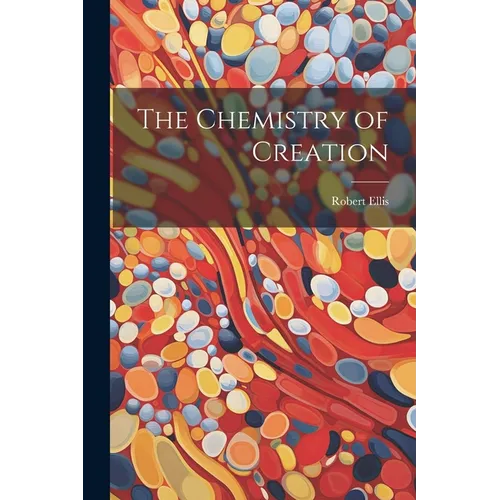 The Chemistry of Creation