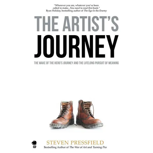 The Artist's Journey: The Wake of the Hero's Journey and the Lifelong Pursuit of Meaning