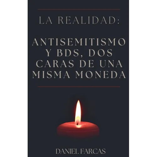 La realidad: Antisemitismo y BDS, dos caras de una misma moneda