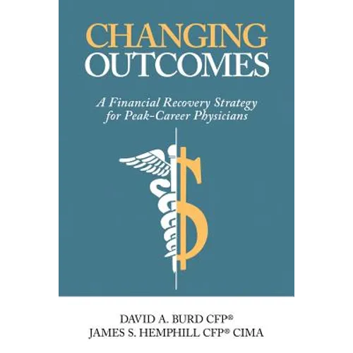 Changing Outcomes: A Financial Recovery Strategy for Peak-Career Physicians