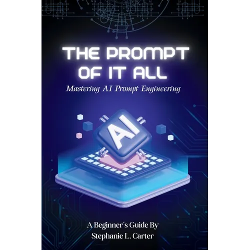 The Prompt of It All: Mastering AI Prompt Engineering