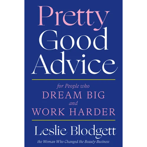 Pretty Good Advice: For People Who Dream Big and Work Harder