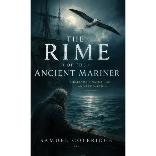 The Rime of the Ancient Mariner: A Haunting Classic of Sin, Suffering, and Redemption