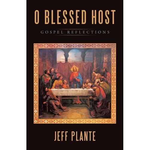 O Blessed Host: Gospel Reflections
