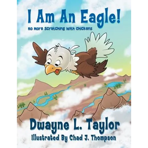 I Am An Eagle!: No More Scratching with Chickens