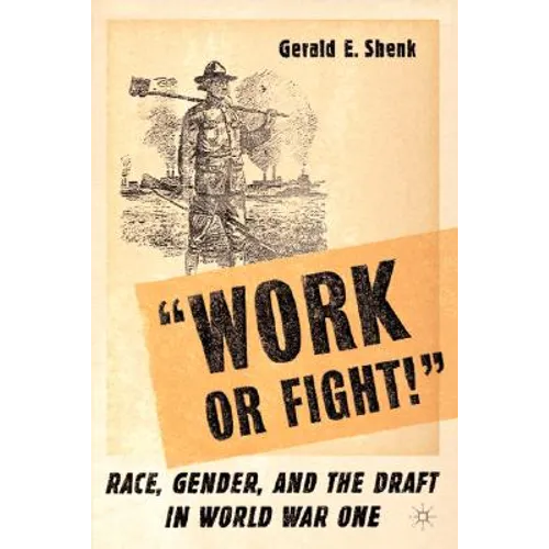 "Work or Fight!": Race, Gender, and the Draft in World War One