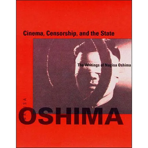 Cinema, Censorship, and the State: The Writings of Nagisa Oshima, 1956-1978 - Paperback