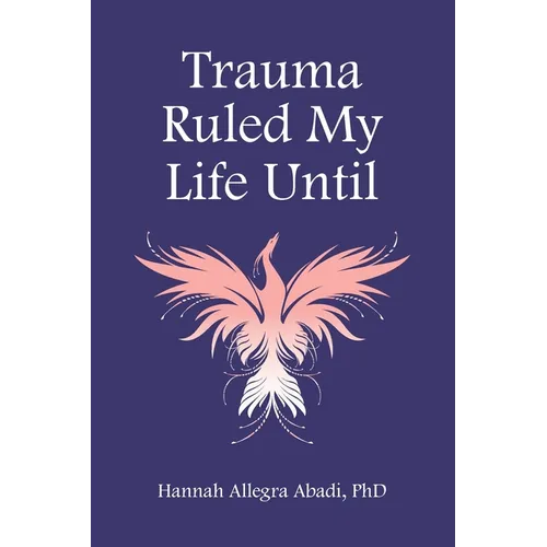 Trauma Ruled My Life Until