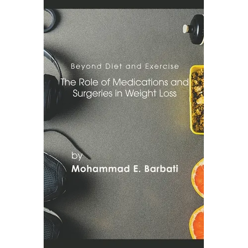 Beyond Diet and Exercise: The Role of Medications and Surgeries in Weight Loss