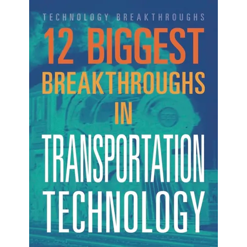 12 Biggest Breakthroughs in Transportation Technology