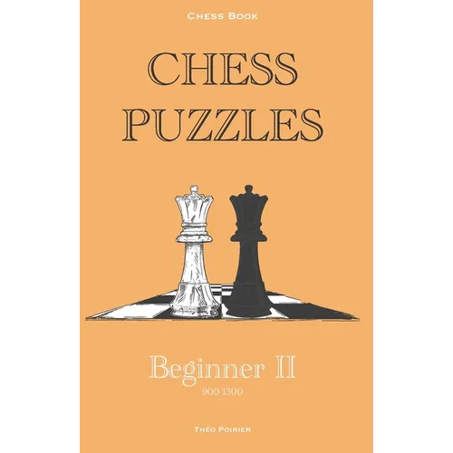 Chess Puzzles: 900-1300 Beginner 2: Chess Book