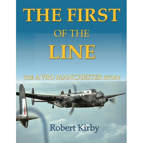 The First of the Line: The Avro Manchester Story