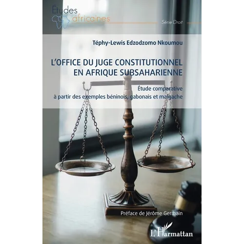 L'office du juge constitutionnel en Afrique subsaharienne: Étude comparative à partir des exemples béninois, gabonais et malgache