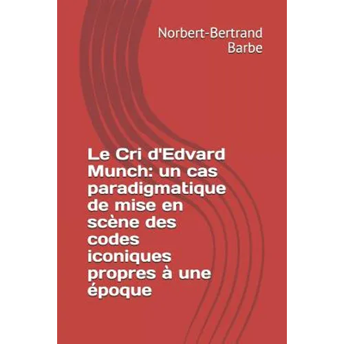 Le Cri d'Edvard Munch: un cas paradigmatique de mise en scène des codes iconiques propres à une époque