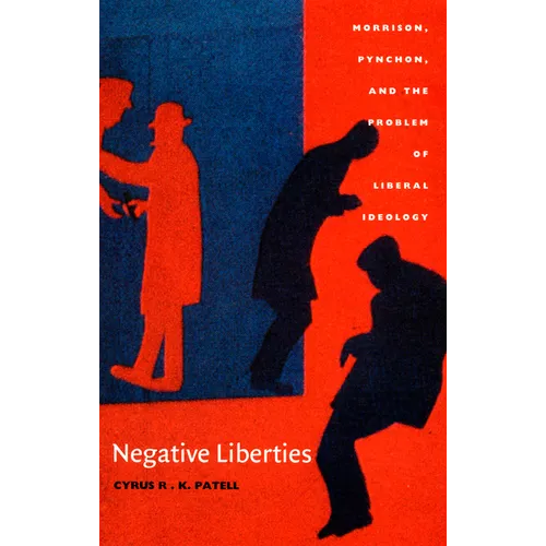 Negative Liberties: Morrison, Pynchon, and the Problem of Liberal Ideology